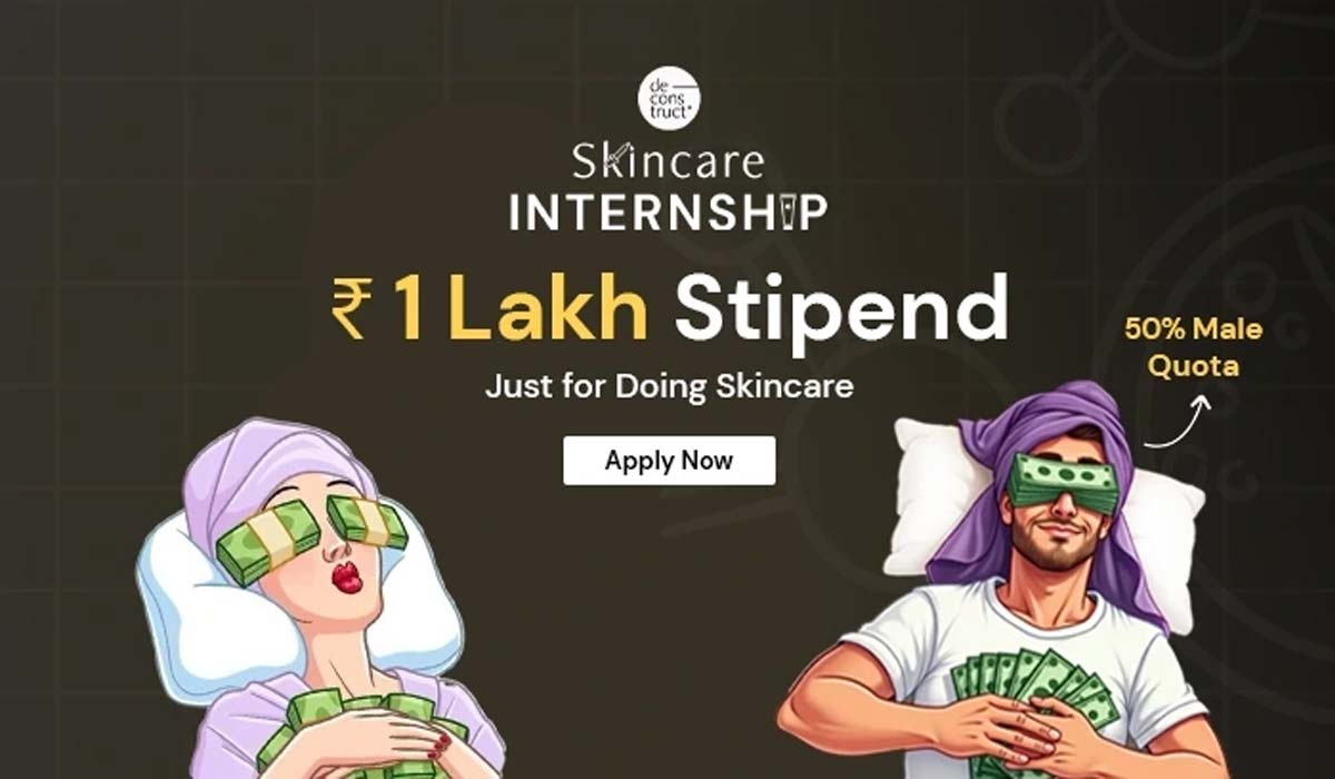 Deconstruct Internship Earn Rs 1 Lakh While Learning Skincare: Deconstruct's New Internship