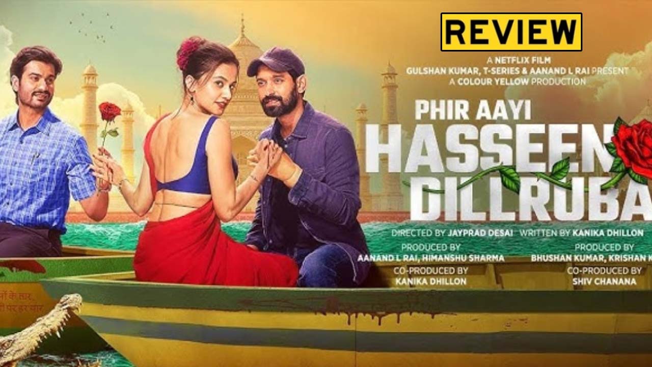 Phir Aayi Haseen Dillruba Movie Review, Rating