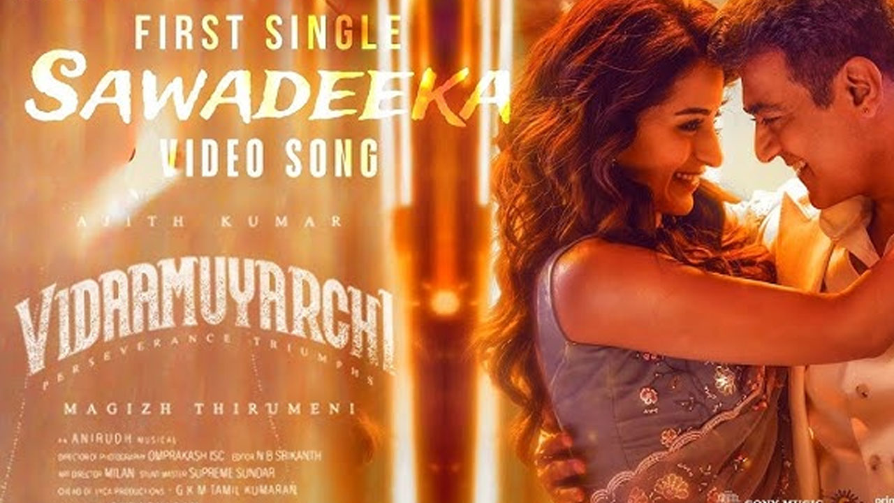 Ajith Kumar's Vidaamuyarchi First Single 'Sawadeeka' Promo