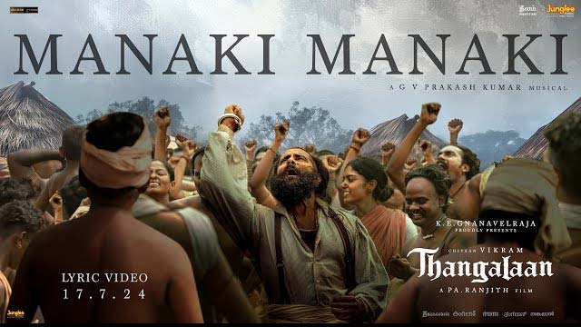 Manaki Manaki Lyrical Video Released From 'Thangalaan' Movie Manaki Manaki Lyrical Video Released From 'Thangalaan' Movie