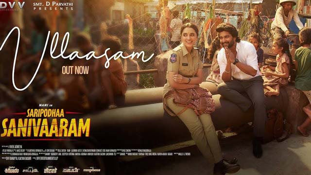 Ullaasam Lyrical Video Released from Saripodhaa Sanivaaram Movie Ullaasam Lyrical Video Released from Saripodhaa Sanivaaram Movie