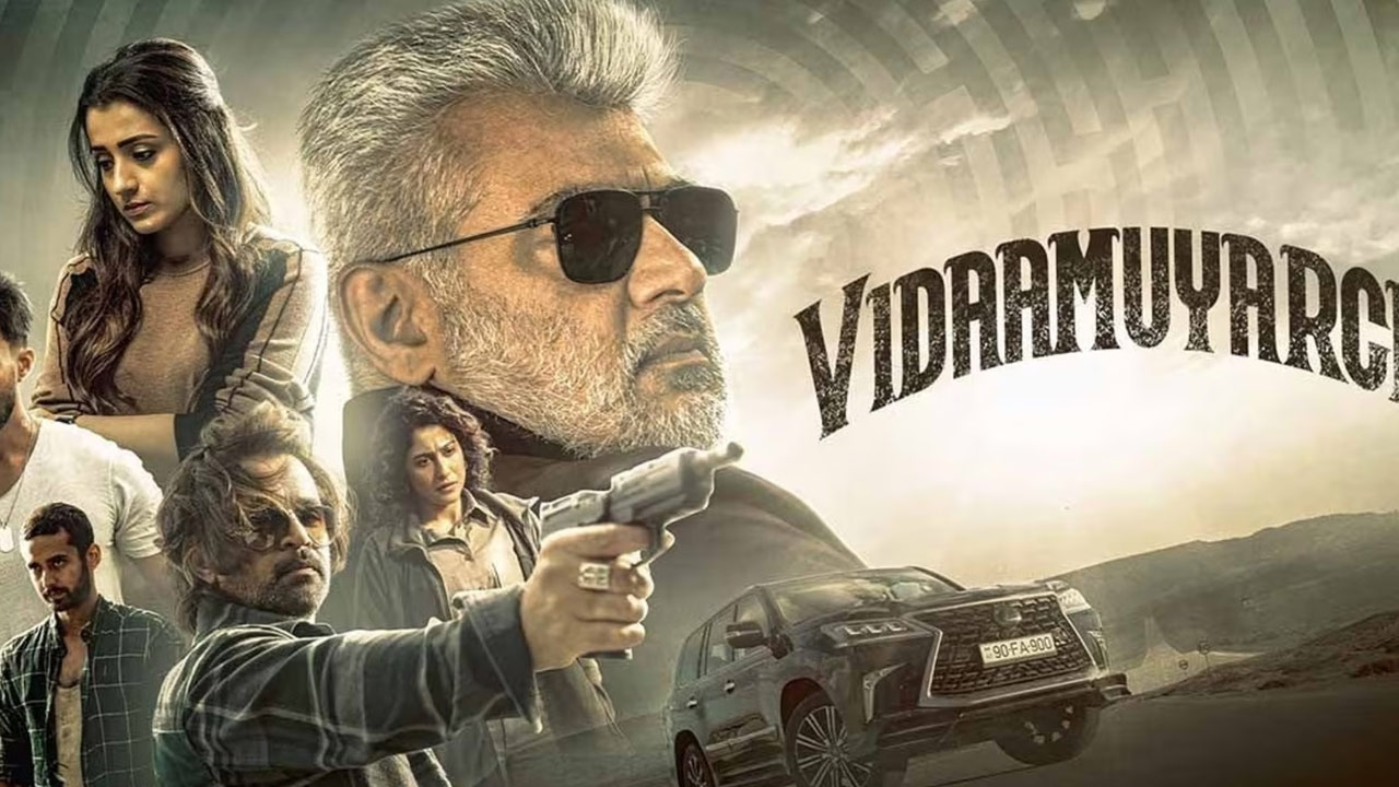 Ajith Kumar's Vidaamuyarchi (Pattudala) to Streaming Date Fix