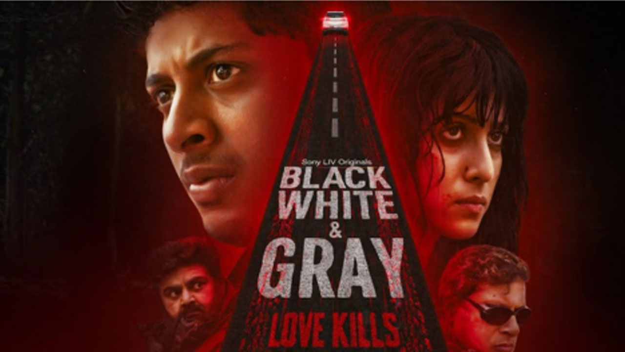 Black, White And Gray Love Kills OTT Release Date Out Black, White And Gray Love Kills OTT Release Date Out