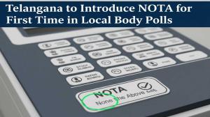 NOTA Option to Debut in Telangana Local Body Elections