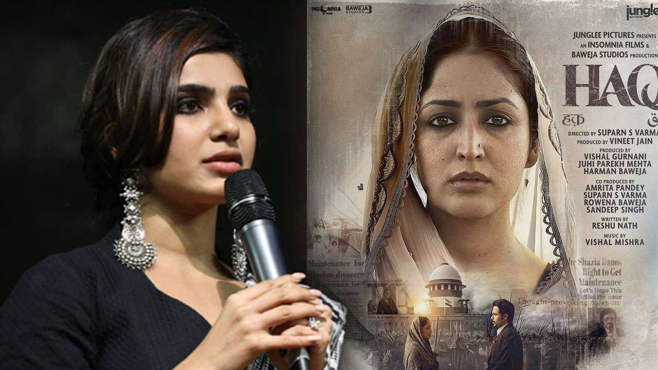 Samantha Praises Yami Gautam Brilliant Performance in Netflix Film Haqq